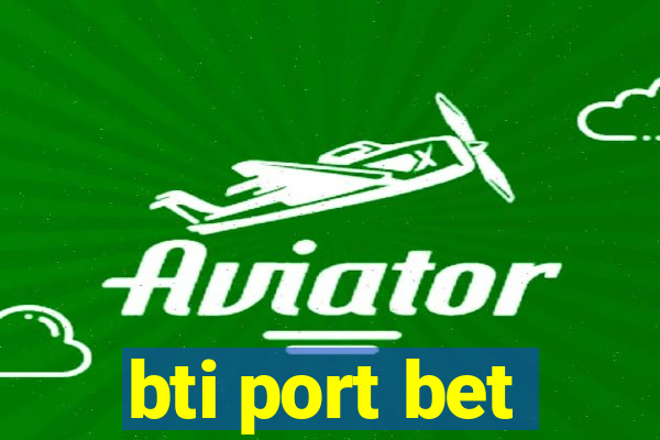 bti port bet